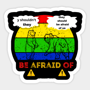 be afraid of bear Sticker